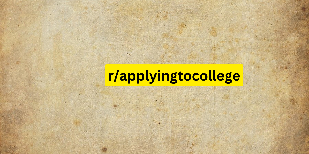 r/applyingtocollege