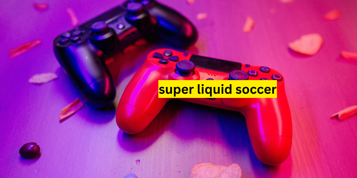 super liquid soccer